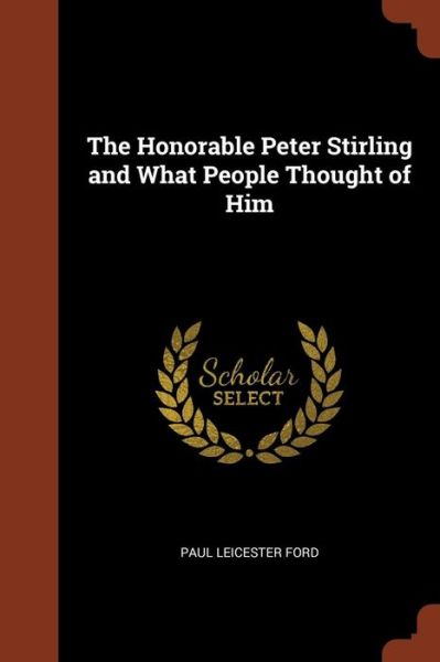 Cover for Paul Leicester Ford · The Honorable Peter Stirling and What People Thought of Him (Paperback Book) (2017)