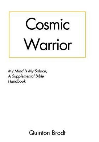 Quinton Brodt · Cosmic Warrior (Hardcover Book) (2018)