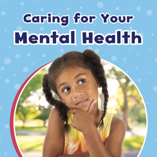 Cover for Mari Schuh · Caring For Your Mental Health - Take Care of Yourself (Hardcover Book) (2022)