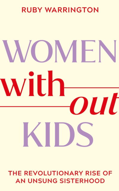 Cover for Ruby Warrington · Women Without Kids (Pocketbok) (2023)