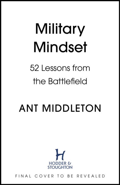 Cover for Ant Middleton · Military Mindset: Lessons from the Battlefield: THE EXPLOSIVE NEW BOOK FROM BESTSELLING AUTHOR ANT MIDDLETON (Hardcover bog) (2024)
