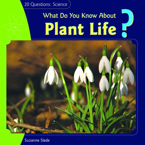 Cover for Suzanne Slade · What Do You Know About Plant Life? (20 Questions: Science) (Hardcover Book) (2007)