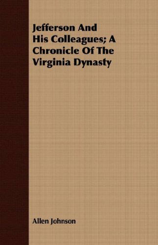 Cover for Allen Johnson · Jefferson and His Colleagues; a Chronicle of the Virginia Dynasty (Pocketbok) (2008)