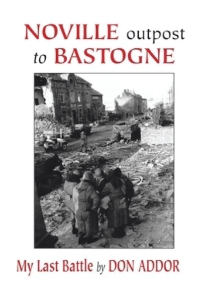Cover for Don Addor · Noville Outpost of Bastogne (Taschenbuch) (2007)