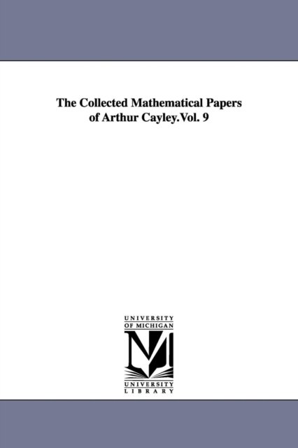 Cover for Michigan Historical Reprint Series · The Collected Mathematical Papers of Arthur Cayley.vol. 9 (Paperback Book) (2006)