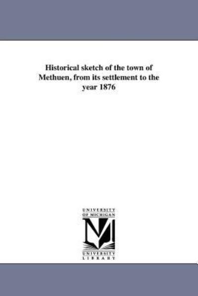 Cover for Joseph Sidney Howe · Historical Sketch of the Town of Methuen, from Its Settlement to the Year 1876 (Paperback Book) (2011)
