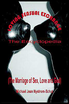 Cover for Michael Jean Nystrom-schut · Loving Sensual Exchange the Encyclopedia: the Marriage of Sex, Love and God (Paperback Book) (2004)