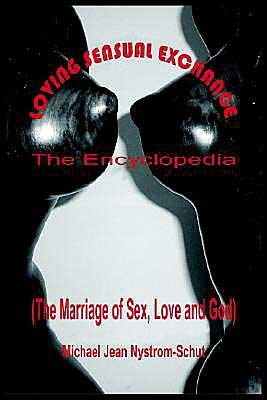 Cover for Michael Jean Nystrom-schut · Loving Sensual Exchange the Encyclopedia: the Marriage of Sex, Love and God (Paperback Bog) (2004)