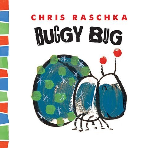 Cover for Chris Raschka · Buggy Bug - Thingy Things (Innbunden bok) (2014)