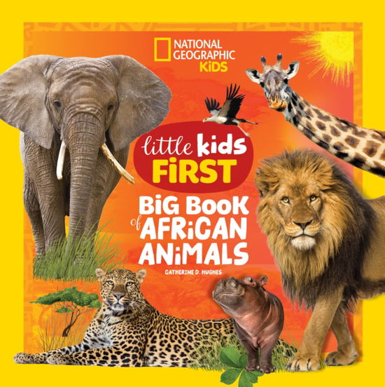 National Geographic Little Kids First Big Book of African Animals - Catherine D. Hughes - Books - National Geographic Kids - 9781426374005 - June 10, 2025