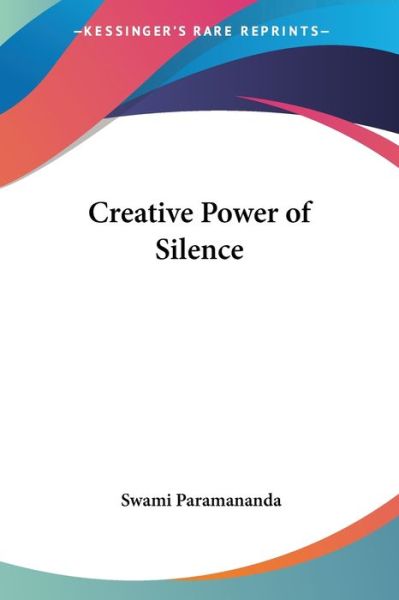 Cover for Swami Paramananda · Creative Power of Silence (Paperback Book) (2006)