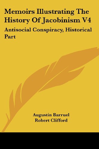 Cover for Augustin Barruel · Memoirs Illustrating the History of Jacobinism V4: Antisocial Conspiracy, Historical Part (Paperback Book) (2006)