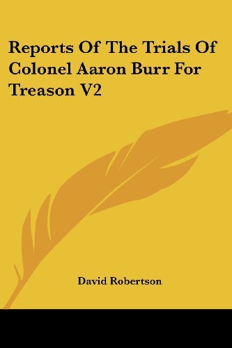 Cover for David Robertson · Reports of the Trials of Colonel Aaron Burr for Treason V2 (Paperback Book) (2007)