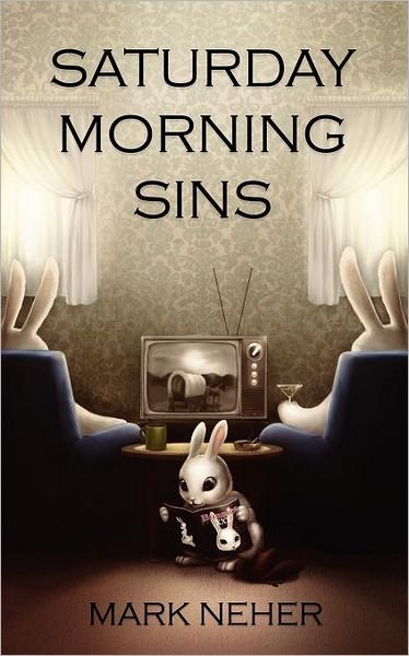 Mark Neher · Saturday Morning Sins (Paperback Book) (2011)