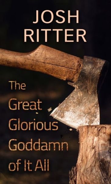 Great Glorious Goddamn of It All - Josh Ritter - Books - Cengage Gale - 9781432892005 - December 3, 2021