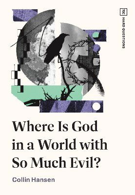 Cover for Collin Hansen · Where Is God in a World with So Much Evil? - TGC Hard Questions (Pocketbok) (2025)