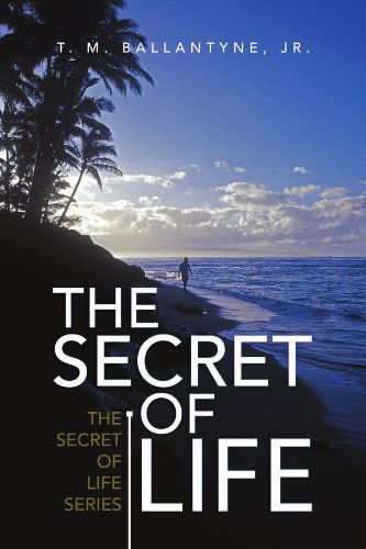 Cover for T M. Ballantyne Jr. · The Secret of Life: the Secret of Life Series (Paperback Bog) (2009)