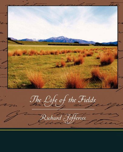 The Life of the Fields - Richard Jefferies - Książki - Book Jungle - 9781438519005 - 8 czerwca 2009