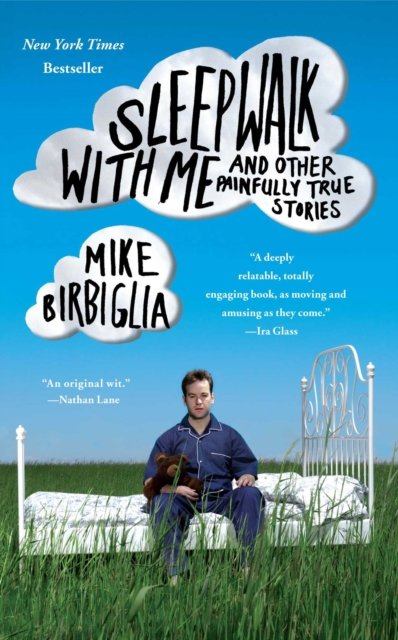 Cover for Mike Birbiglia · Sleepwalk with Me: and Other Painfully True Stories (Paperback Bog) (2011)