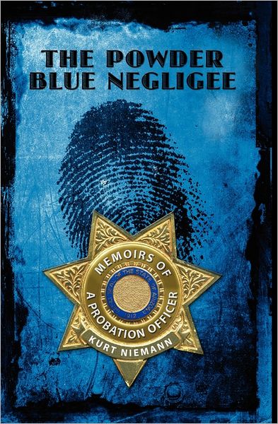 Cover for Kurt Niemann · The Powder Blue Negligee: Memoirs of a Probation Officer (Paperback Book) (2008)