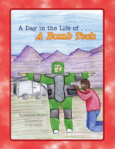 Cover for Kathleen Marker · A Day in the Life Of. . . a Bomb Tech (Paperback Book) (2009)