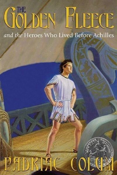 Cover for Padraic Colum · The Golden Fleece and the Heroes Who Lived Before Achilles (N/A) (2010)