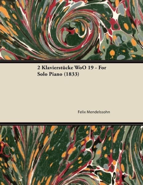 Cover for Felix Mendelssohn · 2 Klavierstucke Woo 19 - for Solo Piano (1833) (Taschenbuch) (2013)