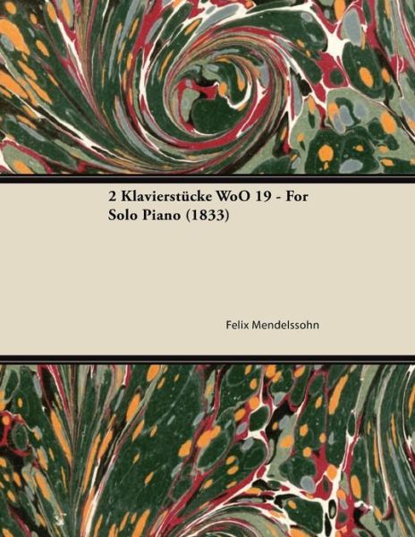 2 Klavierstucke Woo 19 - for Solo Piano (1833) - Felix Mendelssohn - Böcker - Bartlet Press - 9781447474005 - 9 januari 2013