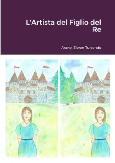 Cover for Aranel Elwen Tursendo · Artista Del Figlio Del Re (Bog) (2023)