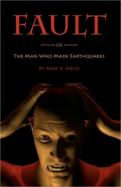 Cover for Max V. Weiss · Fault: or the Man Who Made Earthquakes (Paperback Book) (2010)