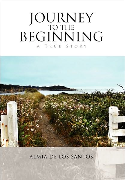 Cover for Almia De Santos · Journey to the Beginning: a True Story (Paperback Book) (2010)
