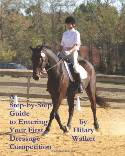 Cover for Hilary Walker · A Step-by-step Guide to Entering Your First Dressage Competition (Paperback Book) (2011)