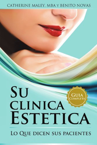 Cover for Mba Catherine Maley · Su Clinica Estetica: Guia Completa Lo Que Dicen Sus Pacientes (Paperback Bog) [Spanish edition] (2011)