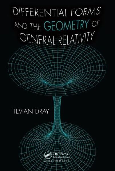 Cover for Tevian Dray · Differential Forms and the Geometry of General Relativity (Hardcover Book) (2014)