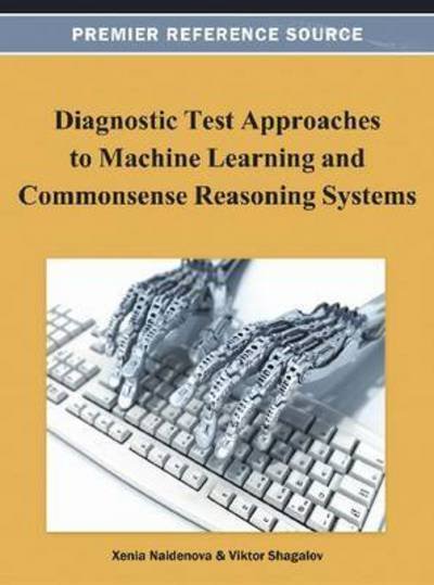 Cover for Xenia Naidenova · Diagnostic Test Approaches to Machine Learning and Commonsense Reasoning Systems (Inbunden Bok) (2012)