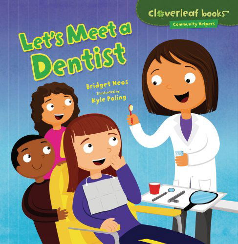 Cover for Bridget Heos · Let's Meet a Dentist (Cloverleaf Books - Community Helpers) (Paperback Book) (2013)