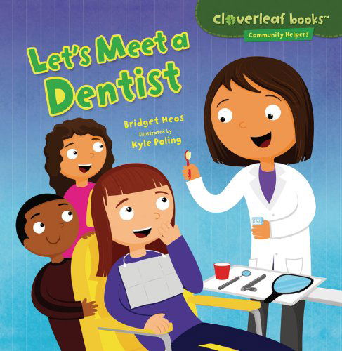 Let's Meet a Dentist (Cloverleaf Books - Community Helpers) - Bridget Heos - Livros - Millbrook Pr Trade - 9781467708005 - 2013