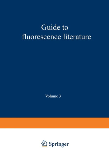 Cover for Richard A. Passwater · Guide to Fluorescence Literature: Volume 3 (Paperback Book) [Softcover reprint of the original 1st ed. 1974 edition] (2012)