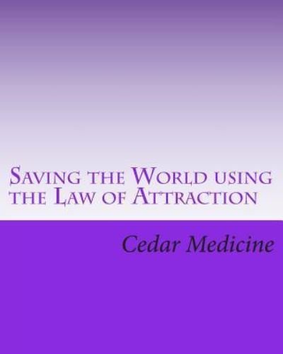 Cover for Cedar Medicine · Saving the World using the Law of Attraction (Pocketbok) (2012)
