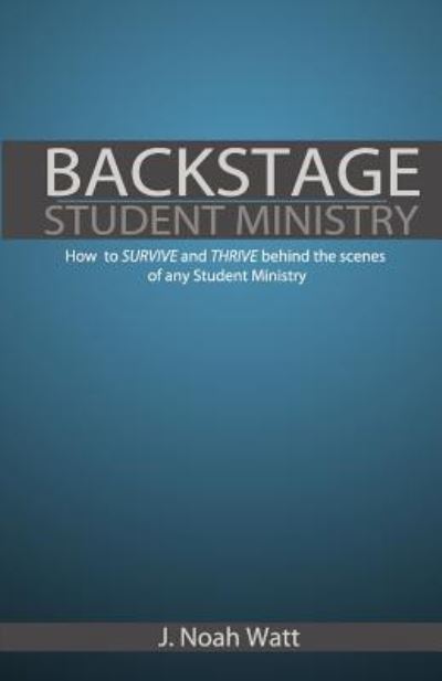 Cover for J Noah Watt · Backstage Student Ministry (Paperback Book) (2012)