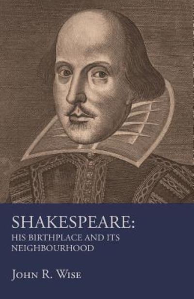 Cover for John R Wise · Shakespeare - His Birthplace and Its Neighbourhood (Paperback Book) (2017)