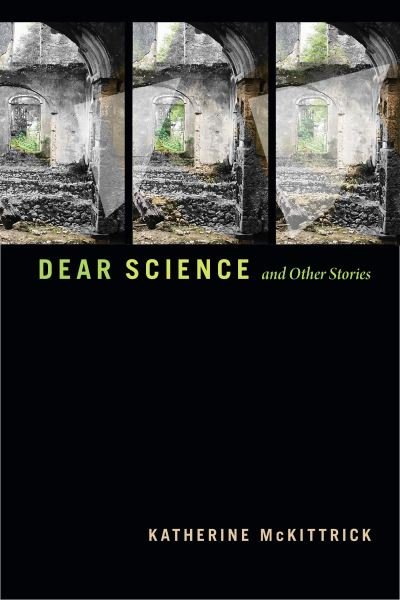 Cover for Katherine McKittrick · Dear Science and Other Stories - Errantries (Innbunden bok) (2021)