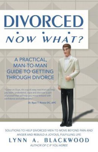 Cover for Lynn A Blackwood · Divorced... Now What? A Practical Man-to-Man Guide to Getting Through Divorce (Paperback Book) (2016)