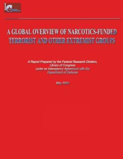 Cover for Library of Co Federal Research Division · A Global Overview of Narcotics-funded Terrorist and Other Extremist Groups (Paperback Book) (2012)