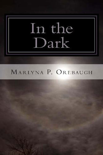 Cover for Marlyna P Orebaugh · In the Dark (Paperback Book) (2013)