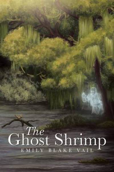 Cover for Emily Blake Vail · The Ghost Shrimp (Paperback Book) (2013)