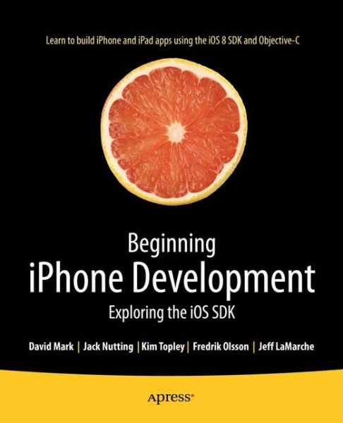 Beginning iPhone Development: Exploring the iOS SDK - Jack Nutting - Books - APress - 9781484202005 - November 9, 2014