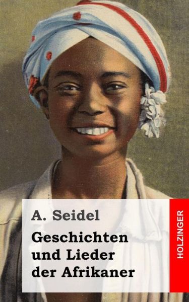 Cover for A Seidel · Geschichten Und Lieder Der Afrikaner (Paperback Book) (2013)