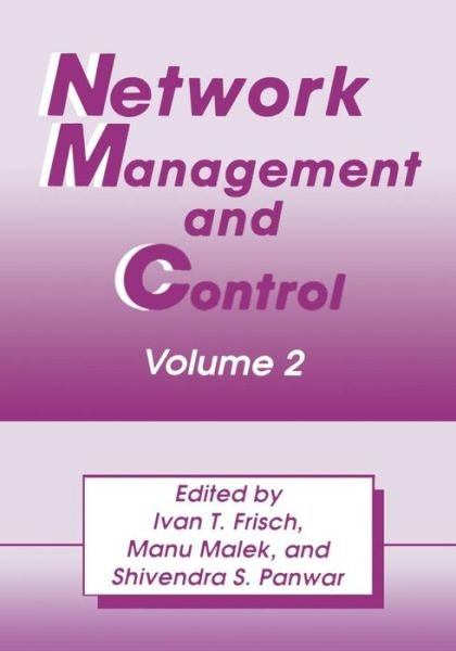 Cover for I T Frisch · Network Management and Control: Volume 2 (Paperback Bog) [Softcover reprint of the original 1st ed. 1994 edition] (2013)