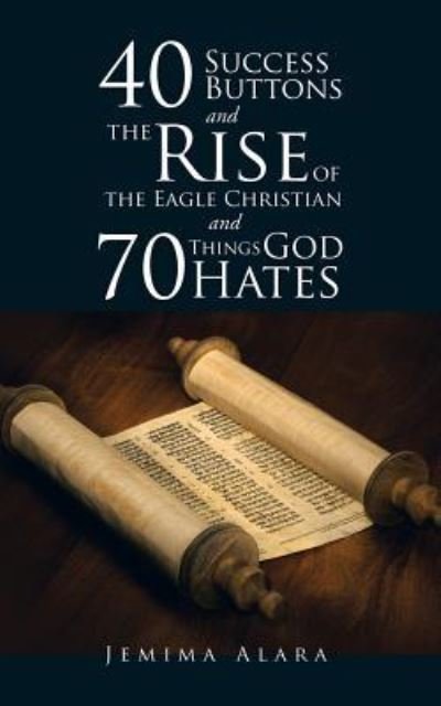 Cover for Jemima Alara · 40 SUCCESS BUTTONS and THE RISE OF THE EAGLE CHRISTIAN and 70 THINGS GOD HATES (Paperback Book) (2015)